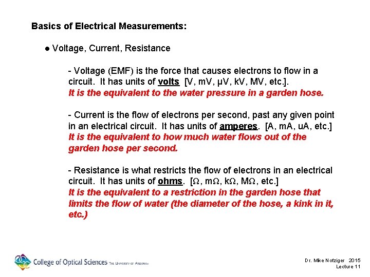 Basics of Electrical Measurements: ● Voltage, Current, Resistance - Voltage (EMF) is the force