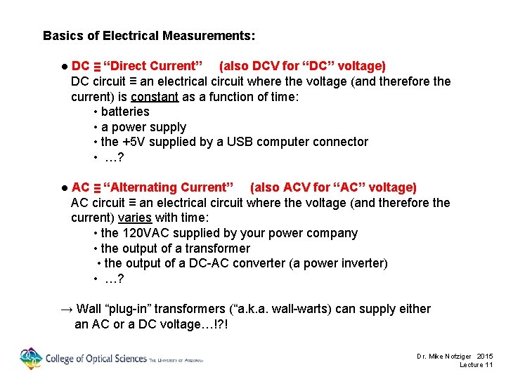 Basics of Electrical Measurements: ● DC ≡ “Direct Current” (also DCV for “DC” voltage)