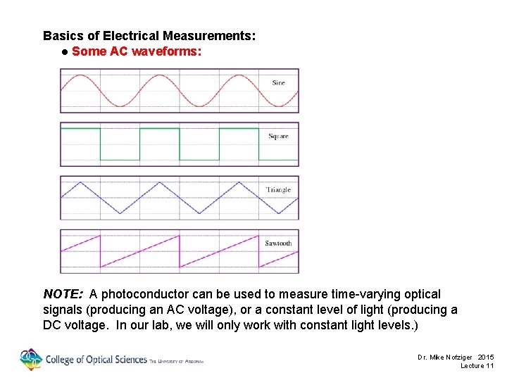 Basics of Electrical Measurements: ● Some AC waveforms: NOTE: A photoconductor can be used