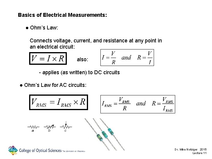 Basics of Electrical Measurements: ● Ohm’s Law: Connects voltage, current, and resistance at any
