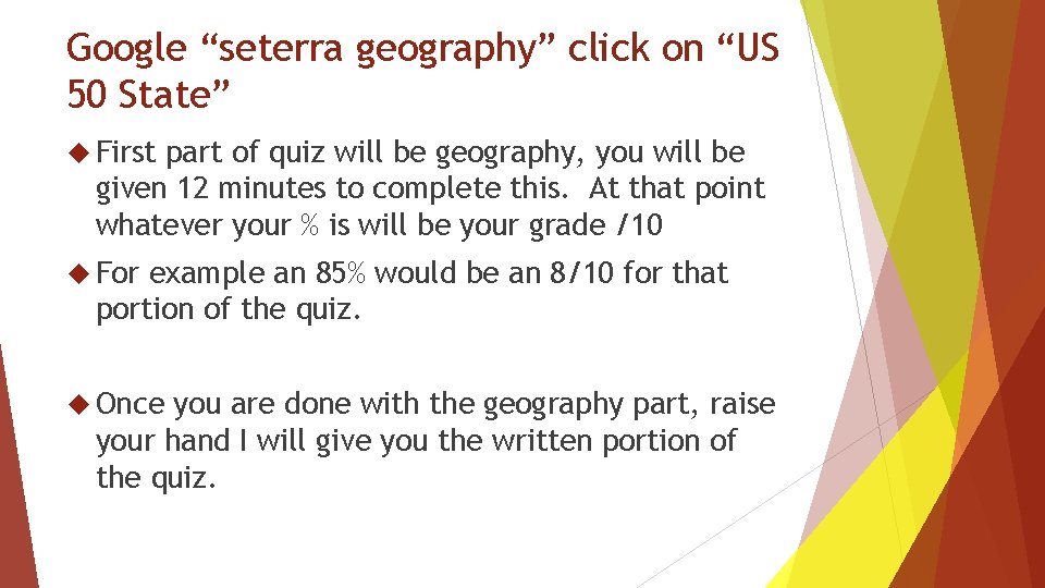 Google “seterra geography” click on “US 50 State” First part of quiz will be