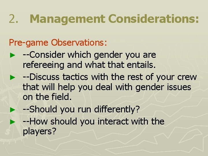 2. Management Considerations: Pre-game Observations: ► --Consider which gender you are refereeing and what