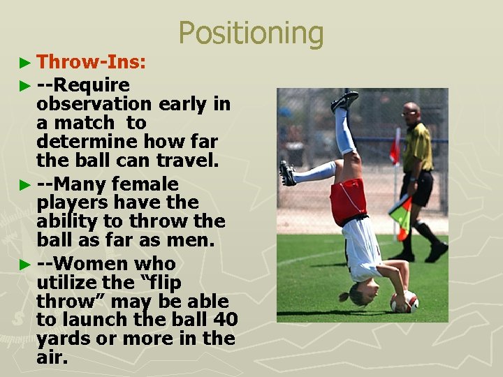 ► Throw-Ins: ► --Require Positioning observation early in a match to determine how far