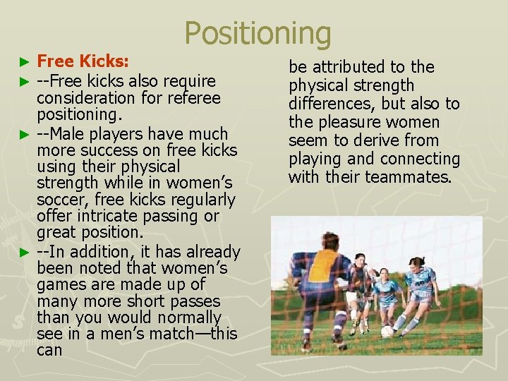 Positioning Free Kicks: --Free kicks also require consideration for referee positioning. ► --Male players
