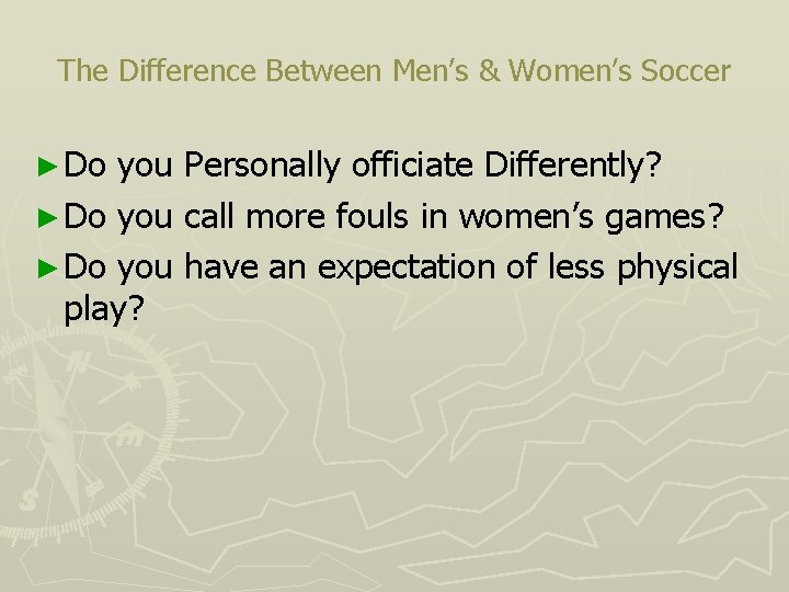 The Difference Between Men’s & Women’s Soccer ► Do you Personally officiate Differently? ►