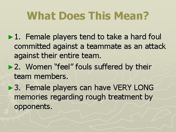 What Does This Mean? ► 1. Female players tend to take a hard foul