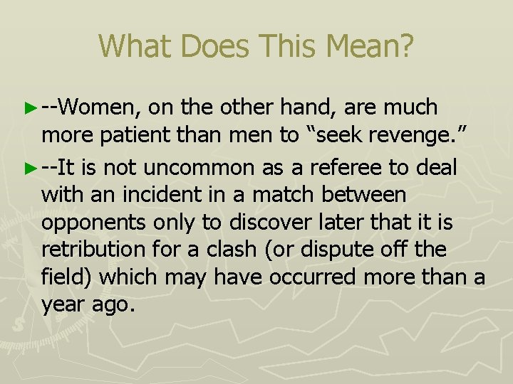 What Does This Mean? ► --Women, on the other hand, are much more patient