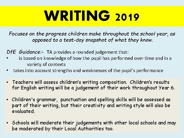 WRITING 2019 Focuses on the progress children make throughout the school year, as opposed