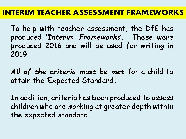 INTERIM TEACHER ASSESSMENT FRAMEWORKS To help with teacher assessment, the Df. E has produced