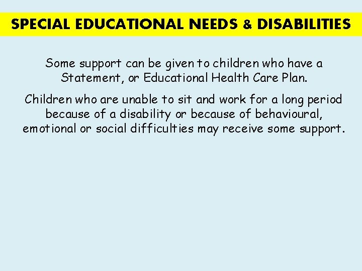 SPECIAL EDUCATIONAL NEEDS & DISABILITIES Some support can be given to children who have