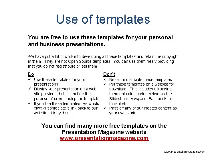 Use of templates You are free to use these templates for your personal and