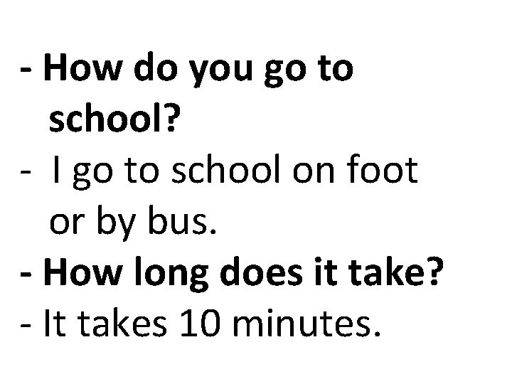 - How do you go to school? - I go to school on foot