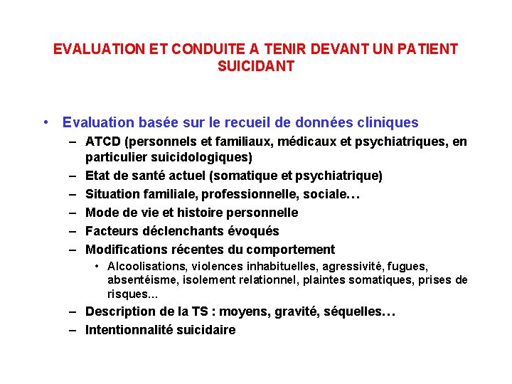 EVALUATION ET CONDUITE A TENIR DEVANT UN PATIENT SUICIDANT • Evaluation basée sur le