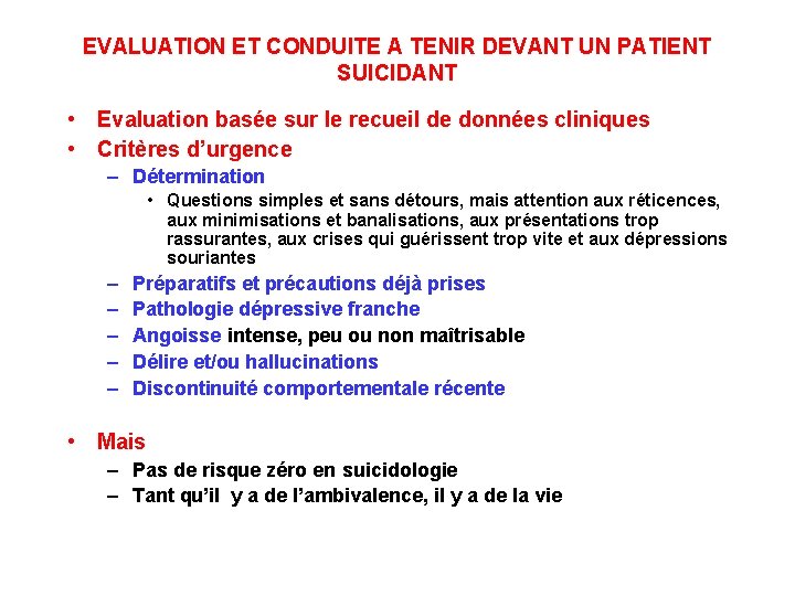 EVALUATION ET CONDUITE A TENIR DEVANT UN PATIENT SUICIDANT • Evaluation basée sur le