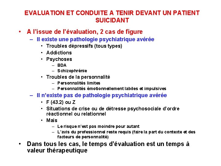 EVALUATION ET CONDUITE A TENIR DEVANT UN PATIENT SUICIDANT • A l’issue de l’évaluation,