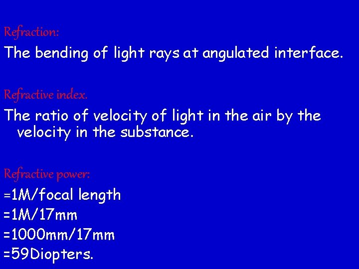 Refraction: The bending of light rays at angulated interface. Refractive index. The ratio of