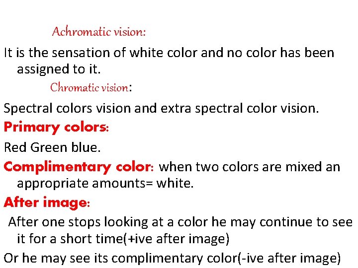 Achromatic vision: It is the sensation of white color and no color has been