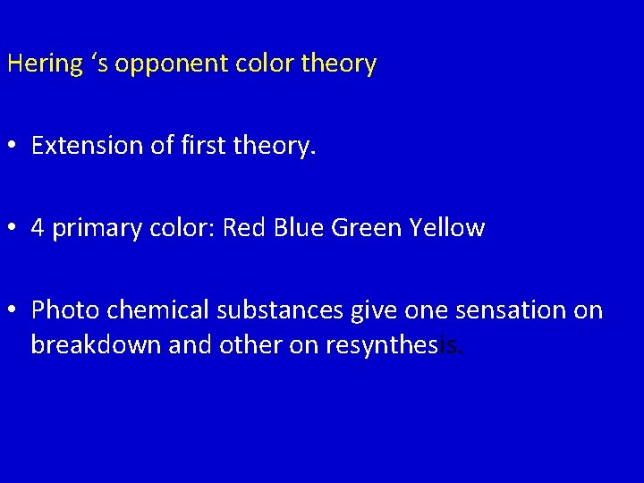 Hering ‘s opponent color theory • Extension of first theory. • 4 primary color:
