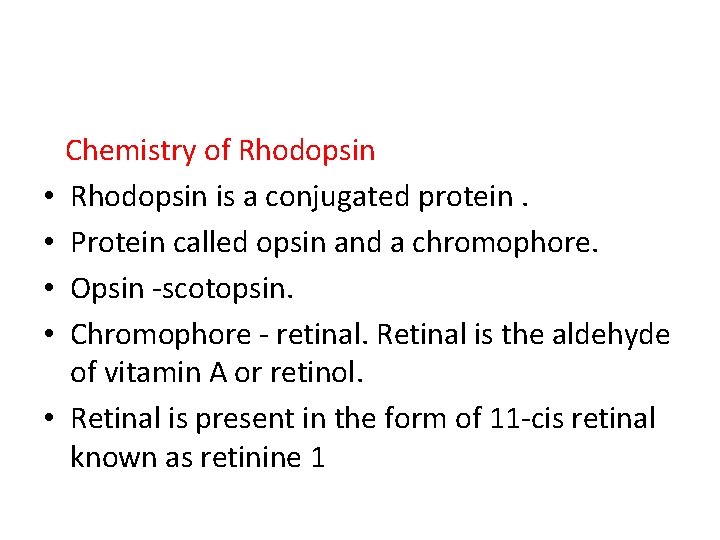  • • • Chemistry of Rhodopsin is a conjugated protein. Protein called opsin