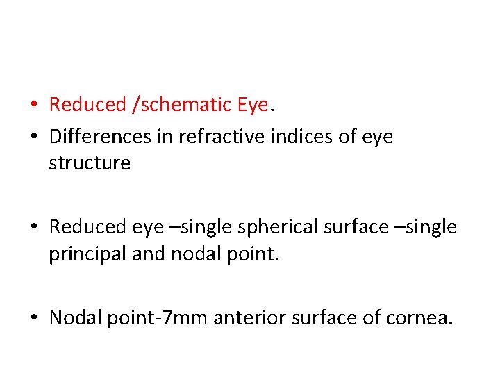  • Reduced /schematic Eye. • Differences in refractive indices of eye structure •