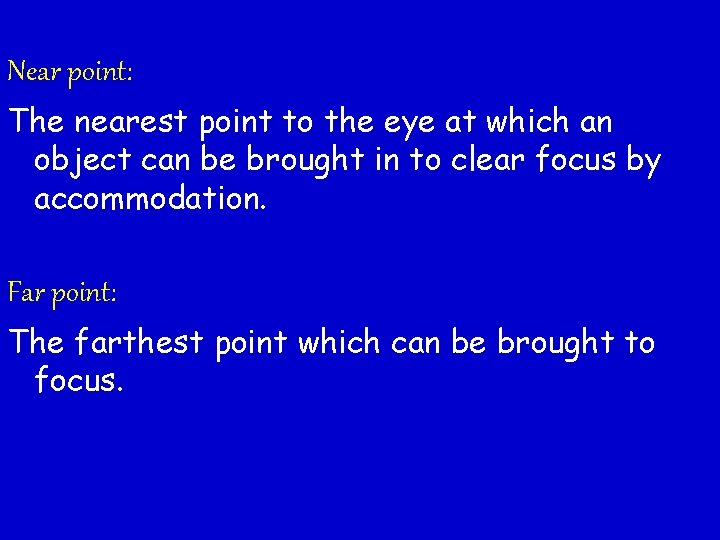 Near point: The nearest point to the eye at which an object can be