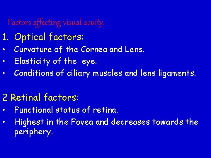 Factors affecting visual acuity: 1. Optical factors: • • • Curvature of the Cornea