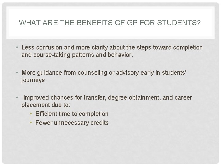 WHAT ARE THE BENEFITS OF GP FOR STUDENTS? • Less confusion and more clarity