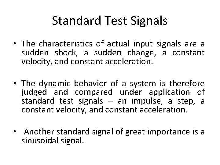 Standard Test Signals • The characteristics of actual input signals are a sudden shock,