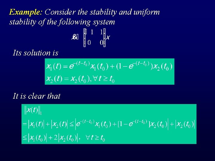 Example: Consider the stability and uniform stability of the following system Its solution is