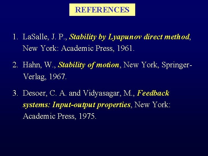 REFERENCES 1. La. Salle, J. P. , Stability by Lyapunov direct method, New York: