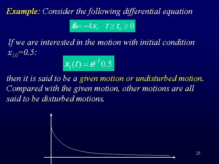 Example: Consider the following differential equation If we are interested in the motion with