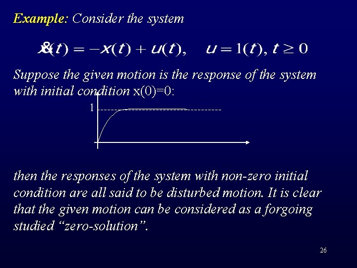 Example: Consider the system Suppose the given motion is the response of the system