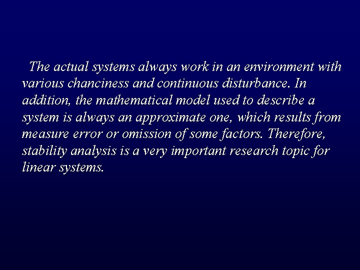 The actual systems always work in an environment with various chanciness and continuous disturbance.