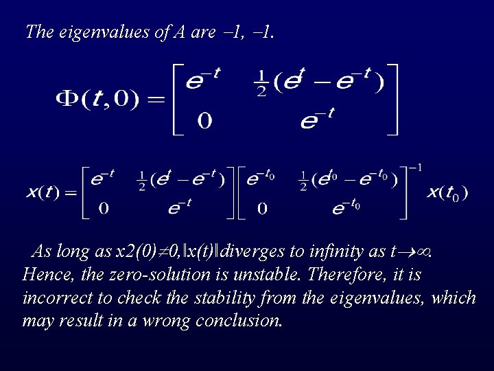 The eigenvalues of A are 1, 1. As long as x 2(0) 0, ‖x(t)‖diverges
