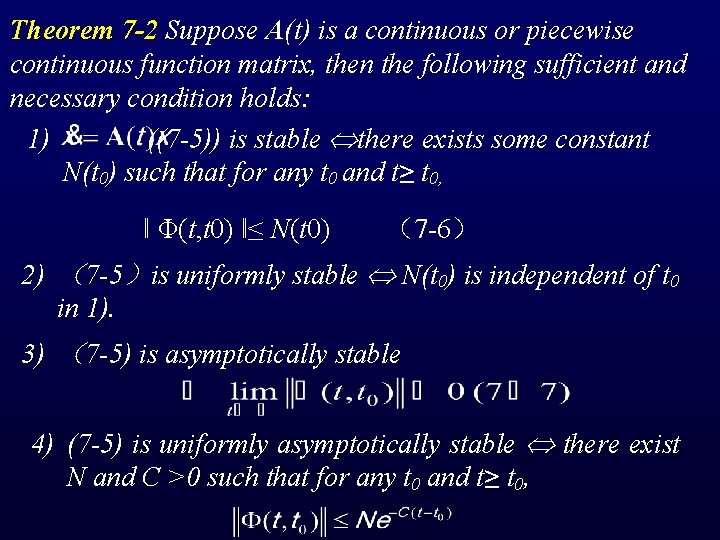 Theorem 7 -2 Suppose A(t) is a continuous or piecewise continuous function matrix, then
