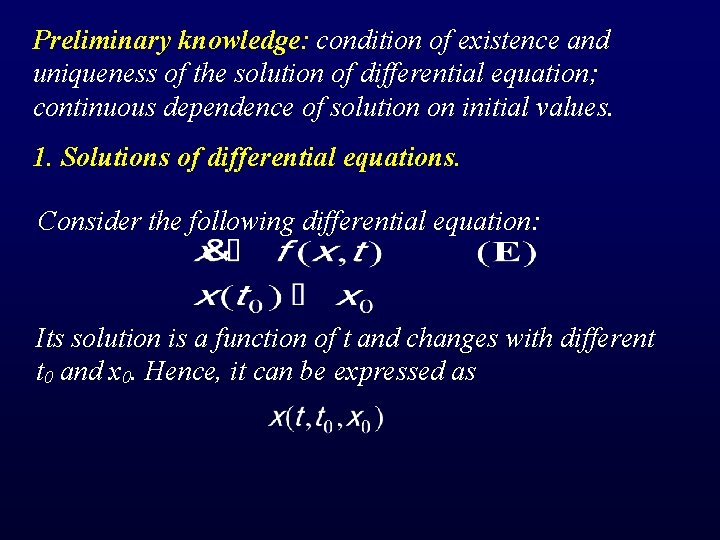 Preliminary knowledge: condition of existence and uniqueness of the solution of differential equation; continuous