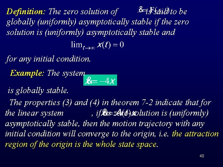 Definition: The zero solution of is said to be globally (uniformly) asymptotically stable if