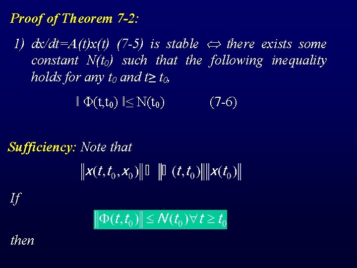 Proof of Theorem 7 -2: 1) dx/dt=A(t)x(t) (7 -5) is stable there exists some