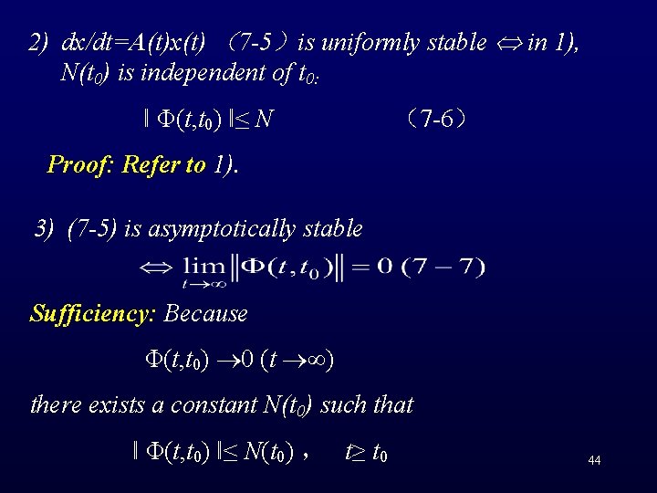 2) dx/dt=A(t)x(t) （7 -5）is uniformly stable in 1), N(t 0) is independent of t