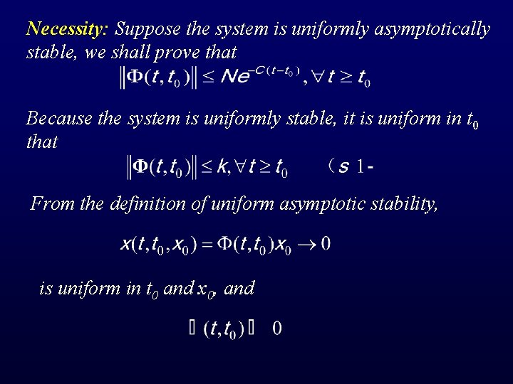 Necessity: Suppose the system is uniformly asymptotically stable, we shall prove that Because the