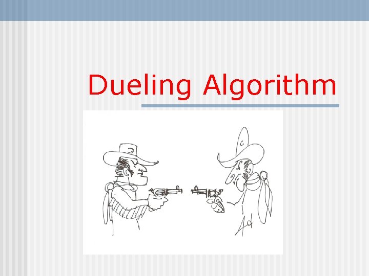 Dueling Algorithm 