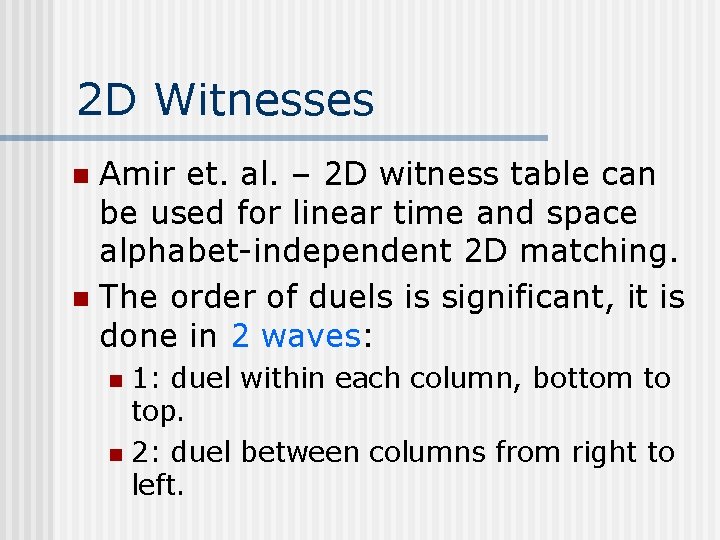 2 D Witnesses Amir et. al. – 2 D witness table can be used