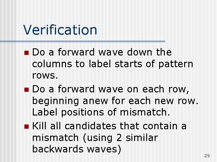 Verification Do a forward wave down the columns to label starts of pattern rows.