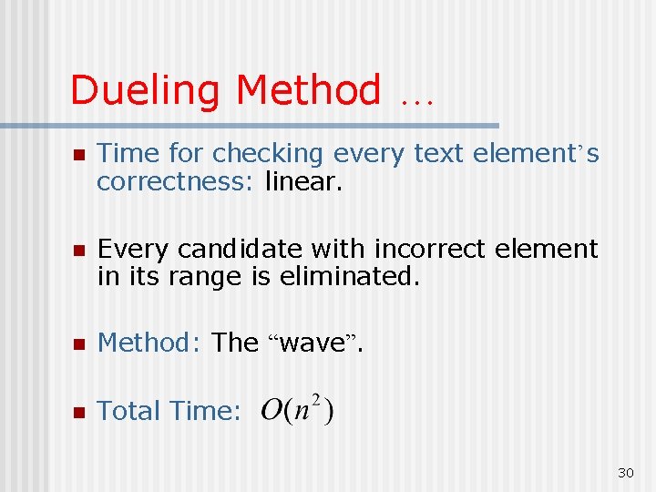 Dueling Method … n Time for checking every text element’s correctness: linear. n Every