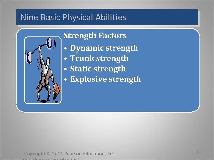 Nine Basic Physical Abilities Strength Factors • • Dynamic strength Trunk strength Static strength