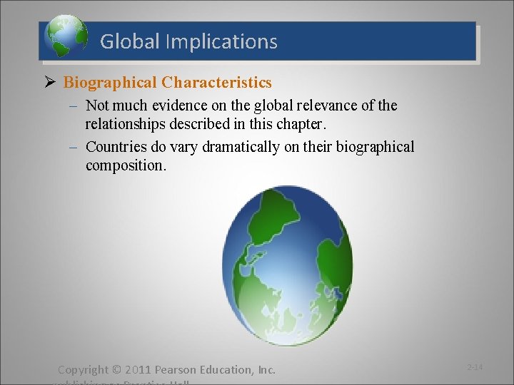 Global Implications Ø Biographical Characteristics – Not much evidence on the global relevance of