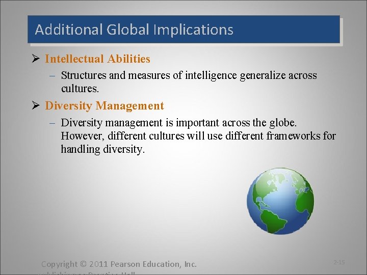 Additional Global Implications Ø Intellectual Abilities – Structures and measures of intelligence generalize across