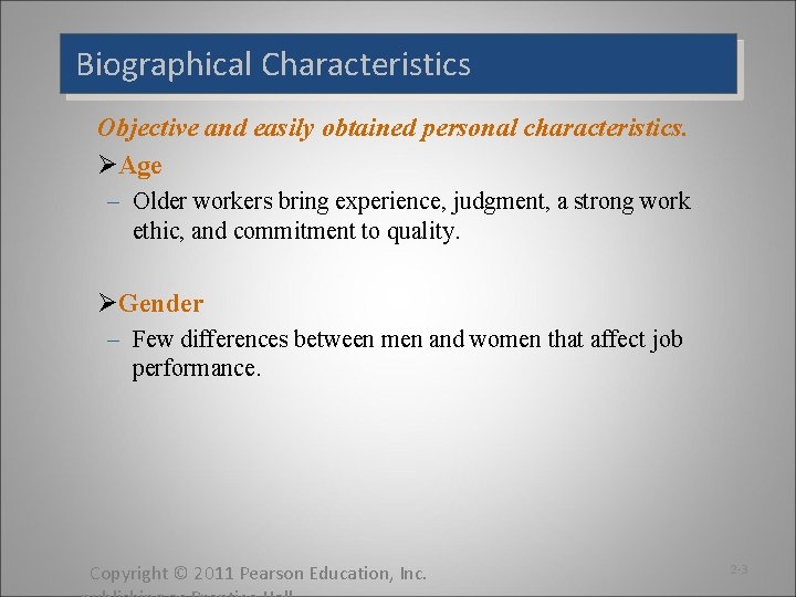 Biographical Characteristics Objective and easily obtained personal characteristics. ØAge – Older workers bring experience,