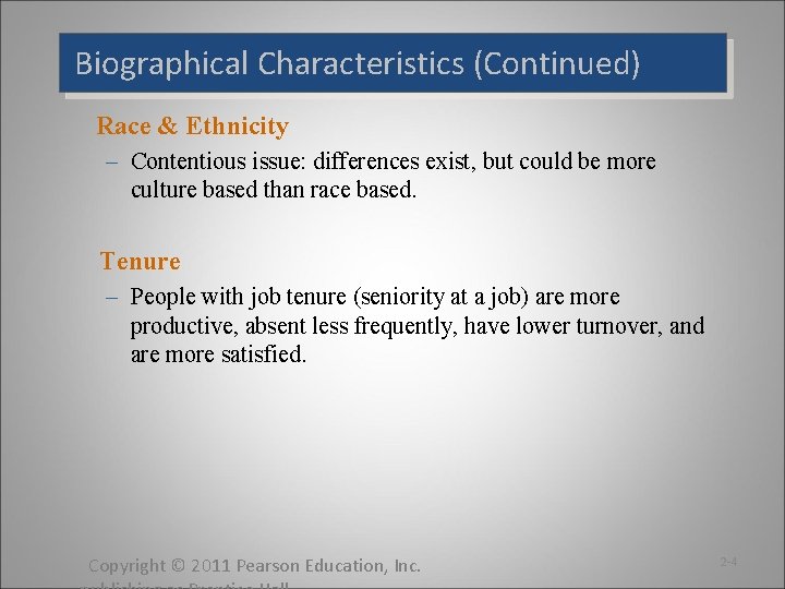 Biographical Characteristics (Continued) Race & Ethnicity – Contentious issue: differences exist, but could be