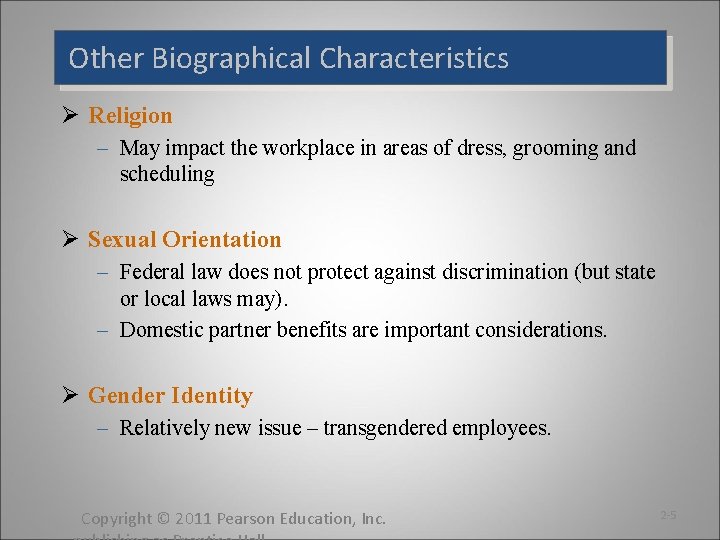 Other Biographical Characteristics Ø Religion – May impact the workplace in areas of dress,